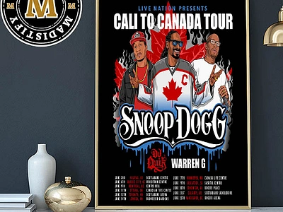 Snoop Dogg 2024 Cali To Canada Tour Schedule Date List Home Deco design poster