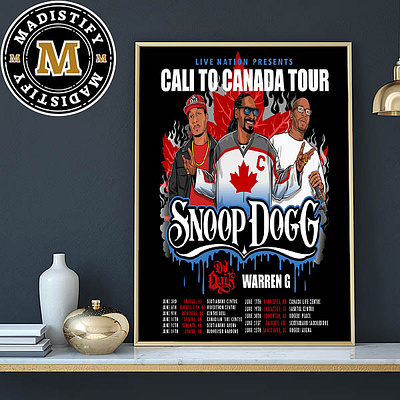 Snoop Dogg 2024 Cali To Canada Tour Schedule Date List Home Deco design poster