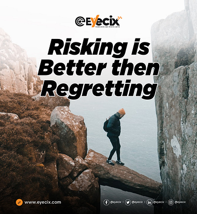 Risking is Better then Regretting