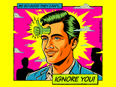 Be so good they can't ignore you! colorful design illustration motivation positivity psychedelic retro surrealism vector vintage