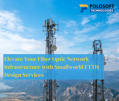 Smallworld FTTH Design Services