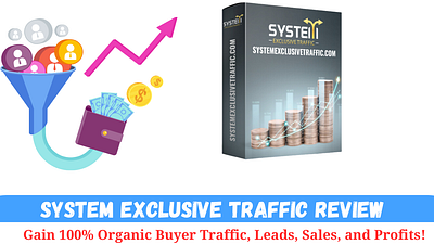 System Exclusive Traffic Review: Gain 100% Organic Buyer Traffic 100 organic traffic leads buyer traffic click generator lead generation lead generation service system exclusive system exclusive traffic