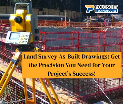 Why Choose Polosoft's Land Survey As-Built Drawings?