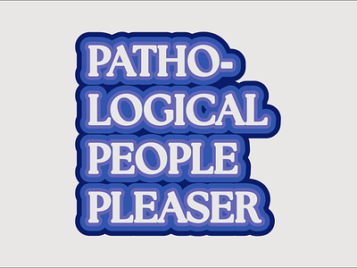 Pathological People Pleaser design retro sticker design typography