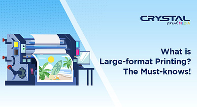 A Comprehensive Guide to Large Format Printing