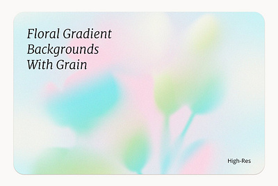 Grainy Floral Gradient Backgrounds colorful background colorful gradient floral texture gradient background gradient instagram gradient mesh gradient texture grainy background grainy gradient grainy texture high resolution texture plant background summer background