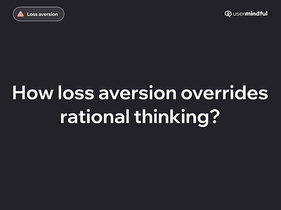 How loss aversion overrides rational thinking? app app design behavior behavior design behavior engine design interface mobile app research user experience ux design uxdesign web design