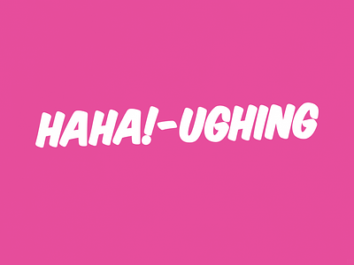 Haha!-ughing | Typographical Poster font funny graphics laugh letters poster sans serif simple text typography