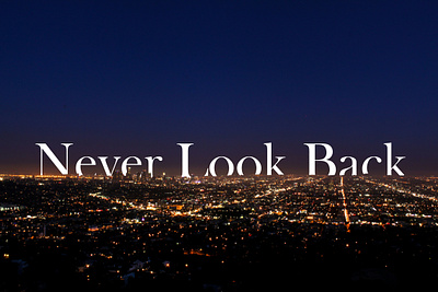 Never Look Back design graphic design image editing manipulation photoshop text