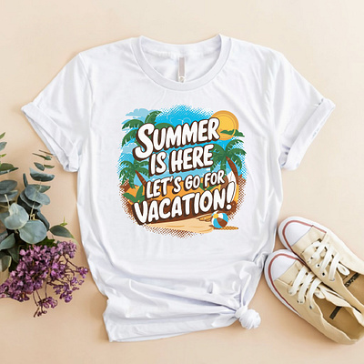 Summer is here let's go for Vacation t-shirt apparel beach cloth clothing fabric fashion message pod print quote see style summer summer cloth sunny day t shirt tee textile type typography