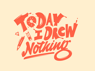 Today I Drew Nothing – clothing print clothing print design illustration lettering merch print typography