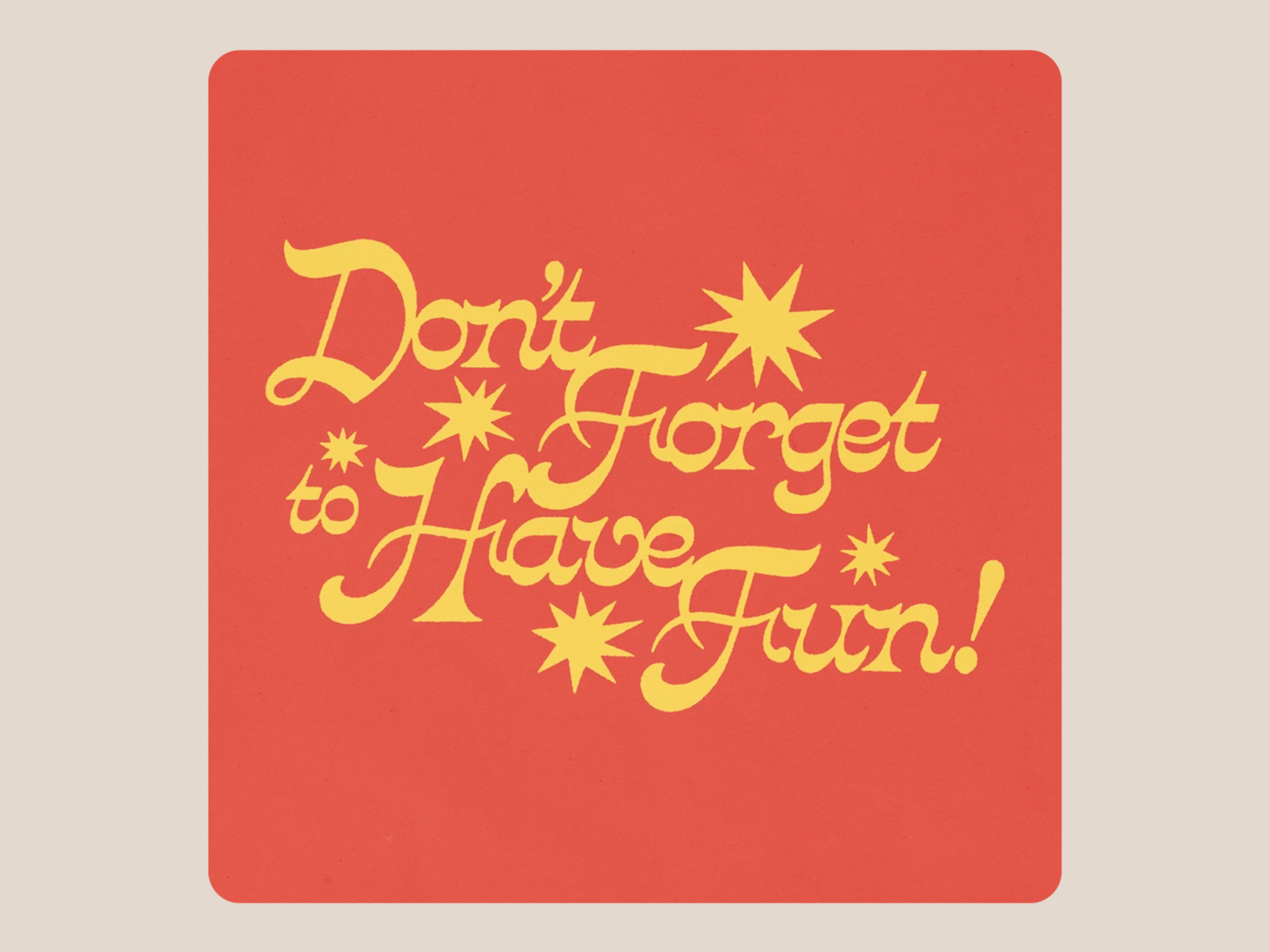 Don't Forget To Have Fun after effects animation design font fun handmade illustration lettering motion motion graphics texture type typography