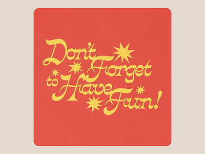 Don't Forget To Have Fun after effects animation design font fun handmade illustration lettering motion motion graphics texture type typography