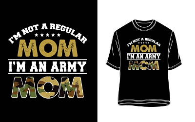 I am not a regular mom I am an army mom- mother's day T-shirt. awesome mothers day t shirt family shirt layout happy mothers day t shirt design typography