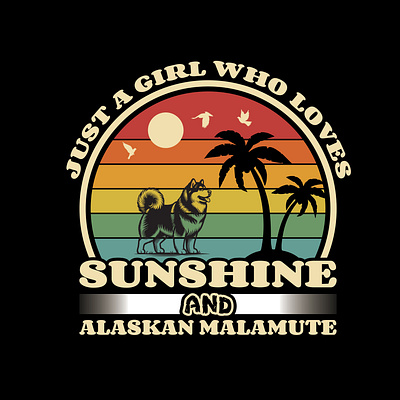 Just a girl who loves sunshine and Alaskan Malamute T shirt customdesign