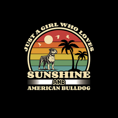 Just a girl who loves sunshine and American Bulldog T shirt paw print