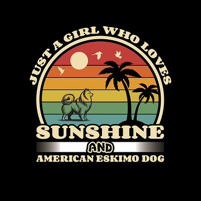 Just a girl who loves sunshine and American Eskimo Dog T shirt typography