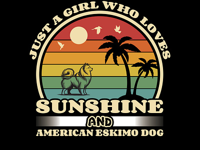 Just a girl who loves sunshine and American Eskimo Dog T shirt typography