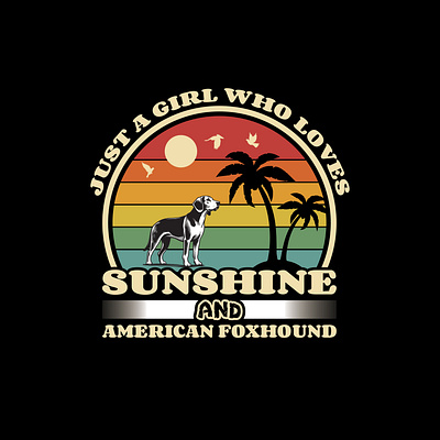 Just a girl who loves sunshine and American Foxhound T shirt american foxhound vector
