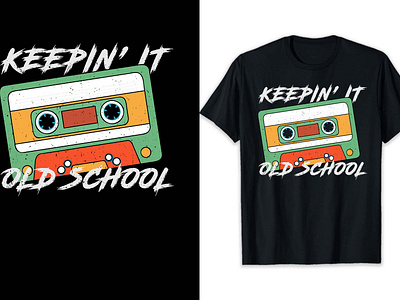 Keepin' It Old School t shirt design t shirt designer