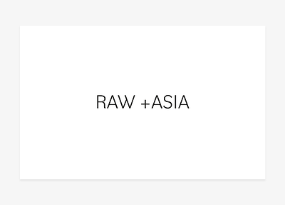 RAW + ASIA _brand identity brand brand identity branding design graphic design illustration logo typography ui ux web design webdesign