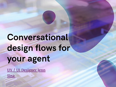 Design conversational flow project agent ai bot canva chat agent chatbot copywriting data data extraction design dialogflow dialogflow agent google cloud google lab graphic design intent machine learning slot filling ui ux