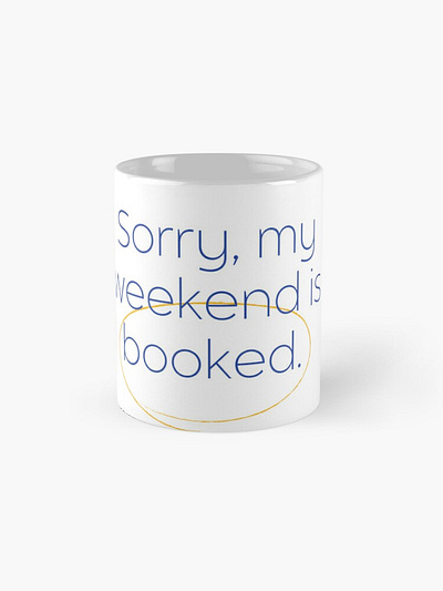 Sorry, My Weekend is Booked! Classic Mug canva graphic design mug design typography