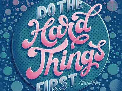 Do The Hard Things First design digital female illustrator hand lettering illustration inspirational quote mantra procreate