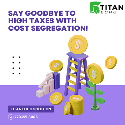 Say Goodbye to High Taxes with Cost Segregation - Titan Echo cost segregation cost segregation solution tax planning tax planning strategy tax save tax saving