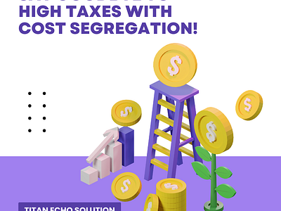 Say Goodbye to High Taxes with Cost Segregation - Titan Echo cost segregation cost segregation solution tax planning tax planning strategy tax save tax saving