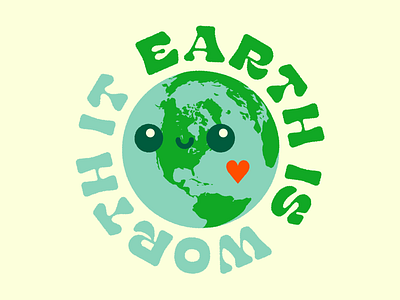 Earth is worth it! ~Happy Earth Day 2024 cute earth illustration kawaii shirt simple texture typography