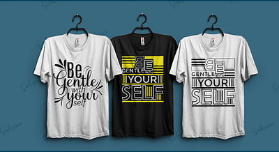 Be Gentle with your self , T-shirt Design apparel art cloth clothing design fabric fashion message pod print ready quote shirt style t shirt trend type
