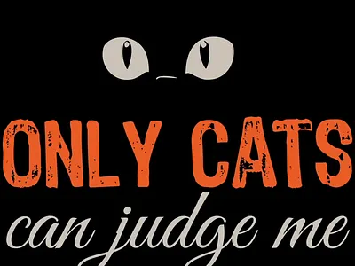 Only Cats Can Judge Me cats graphic design t shirt design