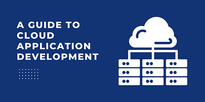 A Guide to Cloud Application Development cloud app development cloud application cloud application development