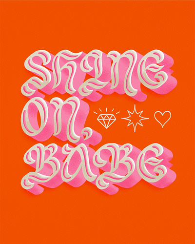 Shine On, Babe 3d blackletter groovy handlettering lettering orange pink print retro shadow type typography