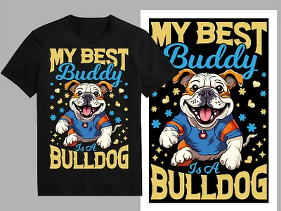 My best buddy is a bulldog T-Shirt design american bulldog animal bulldog bulldog t shirt cartoon dog cute dog dog dog lover dog quotes dog t shirt french bulldog pug puppies shirt t shirt design tee trendy tshirt typography design vintage style