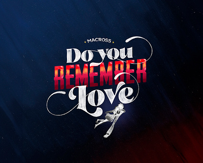 Do you remember love do you remember love graphic design illustration lettering macross