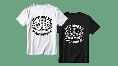 Kindness Is Free Sprinkle That Stuff Everywhere - Custom T-shirt active t shirt active t shirts apparel cloths custom t shirt design graphic design illustration t shirt design typography typography t shirt