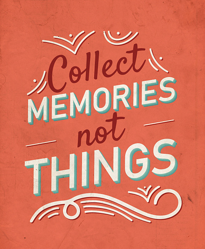 Collect memories not things graphic design