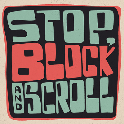 Stop, Block & Scroll block design lettering mightymoss scroll stop typography