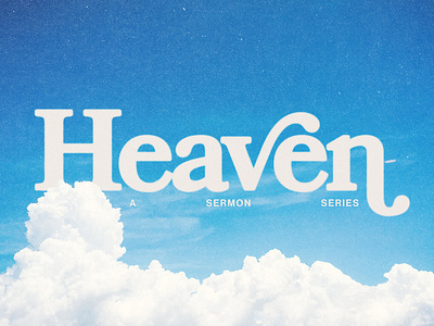 Heaven Sermon Series church art church media graphic design photoshop presentation sermon series