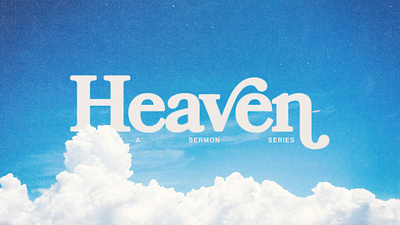 Heaven Sermon Series church art church media graphic design photoshop presentation sermon series