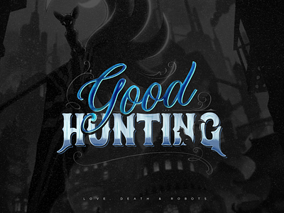 Good Hunting good hunting graphic design illustration logo love death and robots typography