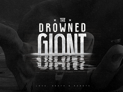 The Drowned Giant graphic design illustration lettering love love death and robots the drowned giant typography