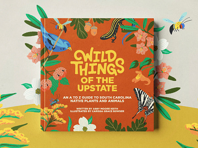 Wild Things of the Upstate adventure book book cover design handmade illustration kickstarter lettering nature outdoors south carolina texture type typography wild