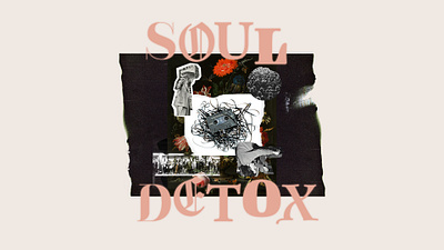 Soul Detox Series art direction church church media collage design detox series design sermon soul typography