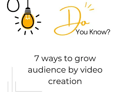 Do you know ? Seven ways to grow audience by video creation !