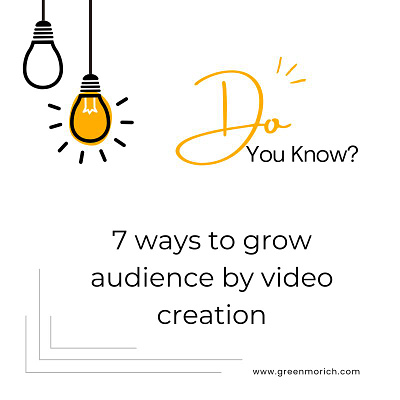 Do you know ? Seven ways to grow audience by video creation !
