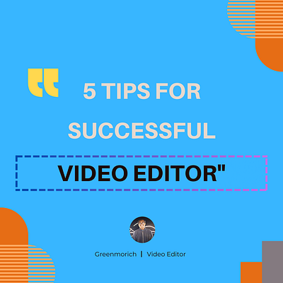 5 Tips for Successful Freelance Video Editor"