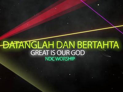 Datanglah dan Bertahta (Great is Our God) - Lyric Video adobe after effects after effects animation black celebration christ cover glow god light motion motion graphics motions music music lyric video party praise praise song space worship